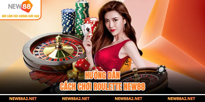 Hướng dẫn  cách chơi Roulette NEW88